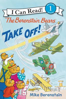 The Berenstain Bears Take Off!: Soar into the history of flight with the Bear family at the Big Air Show―a Level One I Can Read adventure for young readers (I Can Read Level 1)