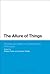 The Allure of Things: Process and Object in Contemporary Philosophy (Bloomsbury Studies in Philosophy)