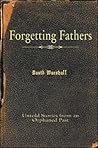 Forgetting Fathers: Untold Stories from an Orphaned Past (Excelsior Editions) Forgetting Fathers: Untold Stories from an Orphaned Past (Excelsior Editions)