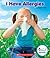 I Have Allergies (Rookie Read-About Health)