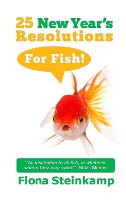 25 New Year's Resolutions - For Fish!