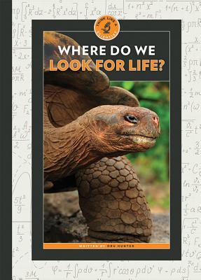 Where Do We Look for Life? (Think Like a Scientist)