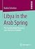 Libya in the Arab Spring: The Constitutional Discourse since the Fall of Gaddafi