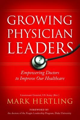 Growing Physician Leaders: Empowering Doctors to Improve Our Healthcare
