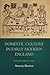 Domestic Culture in Early Modern England (Studies in Early Modern Cultural, Political and Social History, 24)