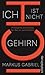 Ich ist nicht Gehirn: Philosophie des Geistes für das 21. Jahrhundert (German Edition)