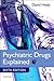 Psychiatric Drugs Explained by David Healy