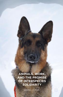 Animals, Work, and the Promise of Interspecies Solidarity (Hardcover)