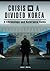Crisis in a Divided Korea: A Chronology and Reference Guide