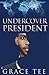 Undercover President by Grace Tee