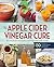 The Apple Cider Vinegar Cure by Madeline Given
