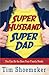 Super Husband, Super Dad: You Can Be the Hero Your Family Needs