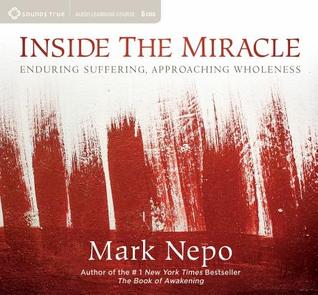 Inside the Miracle: Enduring Suffering, Approaching Wholeness (Audio CD)