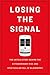 Losing the Signal The Untold Story Behind the Extraordinary Rise and Spectacular Fall of BlackBerry by Jacquie McNish