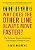 Why Does the Other Line Always Move Faster?: The Myths and Misery, Secrets and Psychology of Waiting in Line