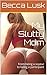 My Slutty Mom by Becca Lusk