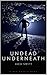 UNDEAD UNDERNEATH