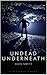 UNDEAD UNDERNEATH by Jack Swift