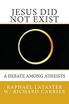 Jesus Did Not Exist: A Debate Among Atheists