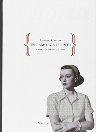 Un ramo già fiorito: Lettere a Remo Fasani (Paperback)