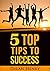 5 Top Tips To Success