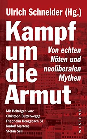 Kampf um die Armut: Von echten Nöten und neoliberalen Mythen (Kindle Edition)