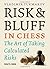 Risk & Bluff in Chess: The ...