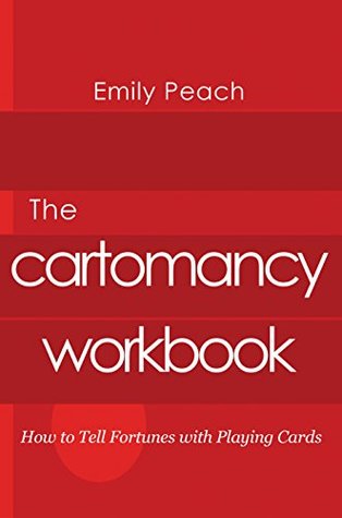 The Cartomancy Workbook: How to Tell Fortunes with Playing Cards