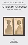 El instante de peligro by Miguel Ángel Hernández