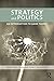 Strategy and Politics: An I...