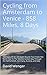 Cycling from Amsterdam to Venice - 858 Miles, 8 Days: The Story Of An Ultralight Bicycle Tour From The North Sea To The Mediterranean Sea Through the Netherlands, Germany, Austria, and Italy