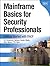 Mainframe Basics for Security Professionals: Getting Started with RACF