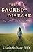 The Sacred Disease My Life with Epilepsy by Kristin Seaborg