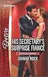 His Secretary's Surprise Fiancé by Joanne Rock His Secretary's Surprise Fiancé by Joanne Rock