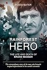 Rainforest Hero: The Life and Death of Bruno Manser