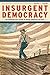 Insurgent Democracy: The Nonpartisan League in North American Politics