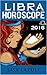 LIBRA HOROSCOPE 2016: Astrology Horoscopes