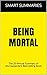Being Mortal: Medicine and ...