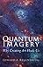 Quantum Imagery: Why Creating Art Heals Us
