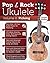 Pop & Rock Ukulele: Volume ...