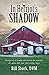 In Herriot's Shadow: Musings of a country veterinarian on sunrises, old yellow labs, and well-written songs