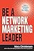 Be a Network Marketing Leader: Build a Community to Build Your Empire
