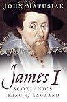 James I: Scotland...