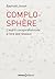 Complosphère - L'esprit conspirationniste à l'ère des réseaux