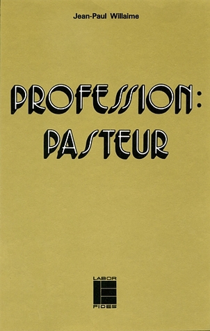 Profession, pasteur : sociologie de la condition du clerc à la fin du XXe siècle