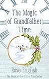 The Magic of Grandfather Time (The Magic of Grandfather Time #1)