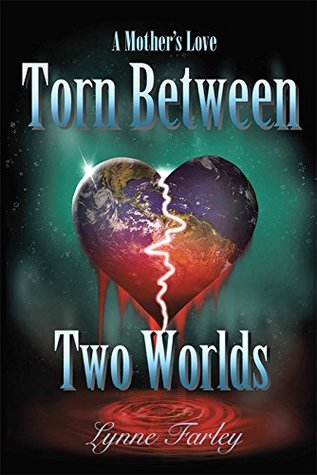 Torn between Two Worlds: A Mother's Love (Kindle Edition)
