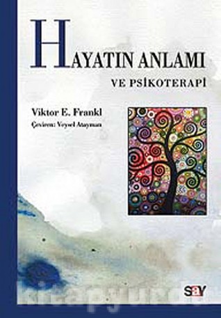 Hayatın Anlamı ve Psikoterapi = Die Sinnfrage in der Psychotherapie