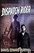 The Amazing Adventures of the Dispatch Rider by Daniel Murphy