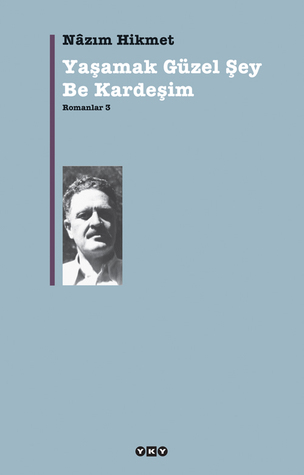 Yaşamak Güzel Şey Be Kardeşim (Romanlar 3)